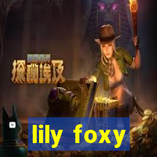 lily foxy